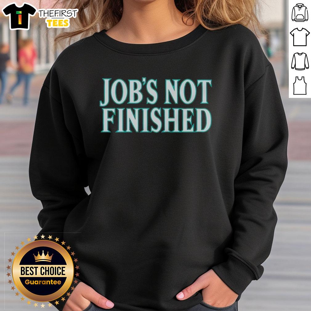 Cozy Top Seattle Mariners Jobs Not Finished Sweatshirt featuring team colors and logo, perfect for fans and employees.
