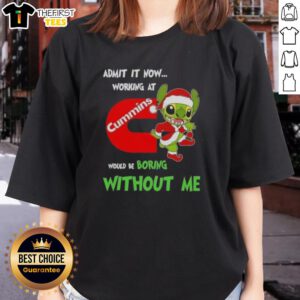 Fun ladies tee with 'Admit It, Now Working at Cummins Would Be Boring Without Me' graphic, perfect for Cummins fans.