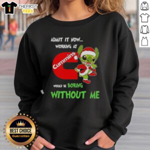 Top Stitch sweatshirt with 'Admit It, Now Working at Cummins Would Be Boring Without Me' print, perfect for Cummins fans.