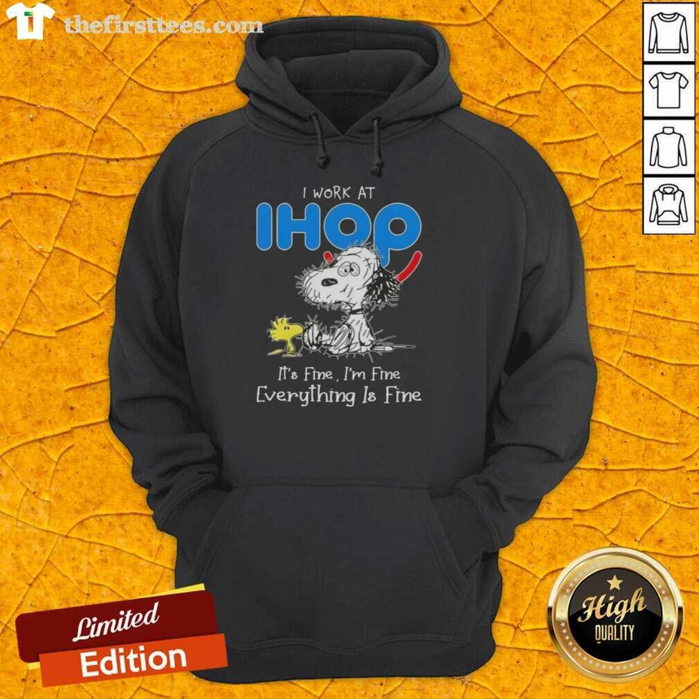 Alt Text: Cute Snoopy and Woodstock on a hoodie with I work at IHOP, it's fine, I'm fine, everything is fine text.