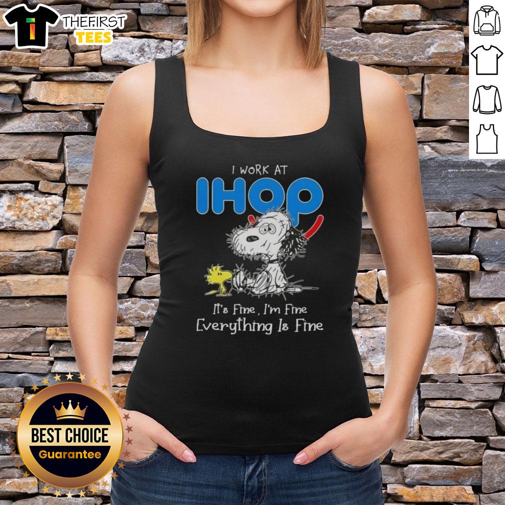 Alt Text: Cute tired Snoopy and Woodstock graphic on a tank top with I work at IHOP, it's fine, I'm fine, everything is fine.