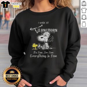 Alt Text: Cute Snoopy and Woodstock on a sweatshirt saying I Work at Longhorn Steakhouse, It's Fine, I'm Fine, Everything is Fine.