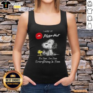 Cute Snoopy and Woodstock on a tank top with the text I Work At Pizza Hut, It's Fine, I'm Fine, Everything Is Fine.