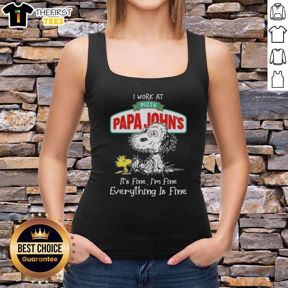 Alt Text: Cute Snoopy and Woodstock on a tank top with I work at Pizza Papa John's, it's fine, I'm fine, everything is fine.