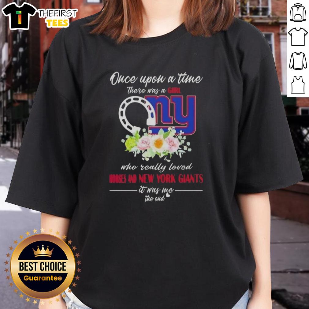 Good Once Upon a Time There Was a Girl Who Loved Horses and New York Giants Ladies Tee featuring a whimsical design.