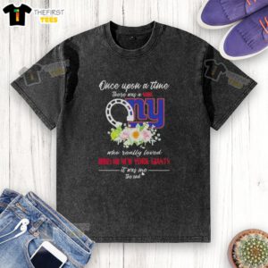 Good Once Upon A Time There Was A Girl Who Loved Horses and New York Giants T-Shirt - A playful, whimsical design.