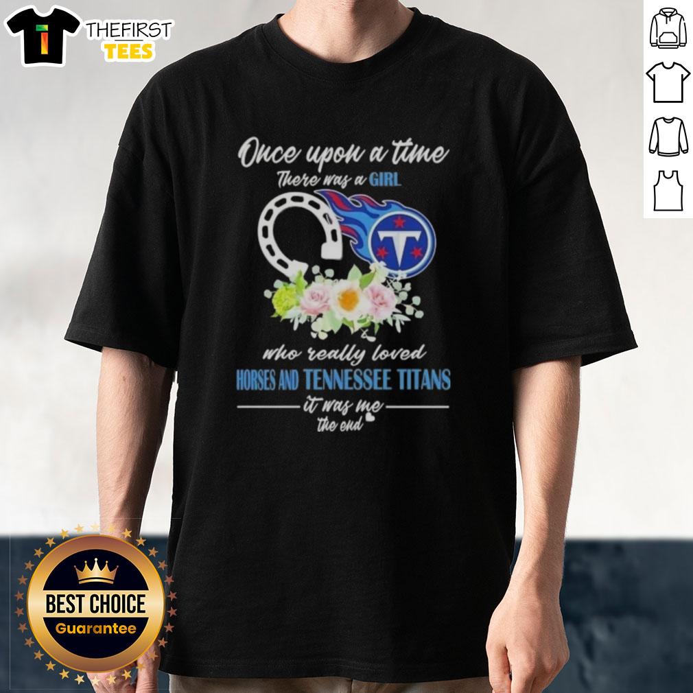 Good Once Upon A Time T-Shirt featuring a girl who loved horses and Tennessee Titans, perfect for fans and equestrians.