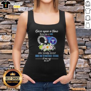 Good Once Upon A Time tank top featuring a girl who loves horses and Tennessee Titans, perfect for sports fans.