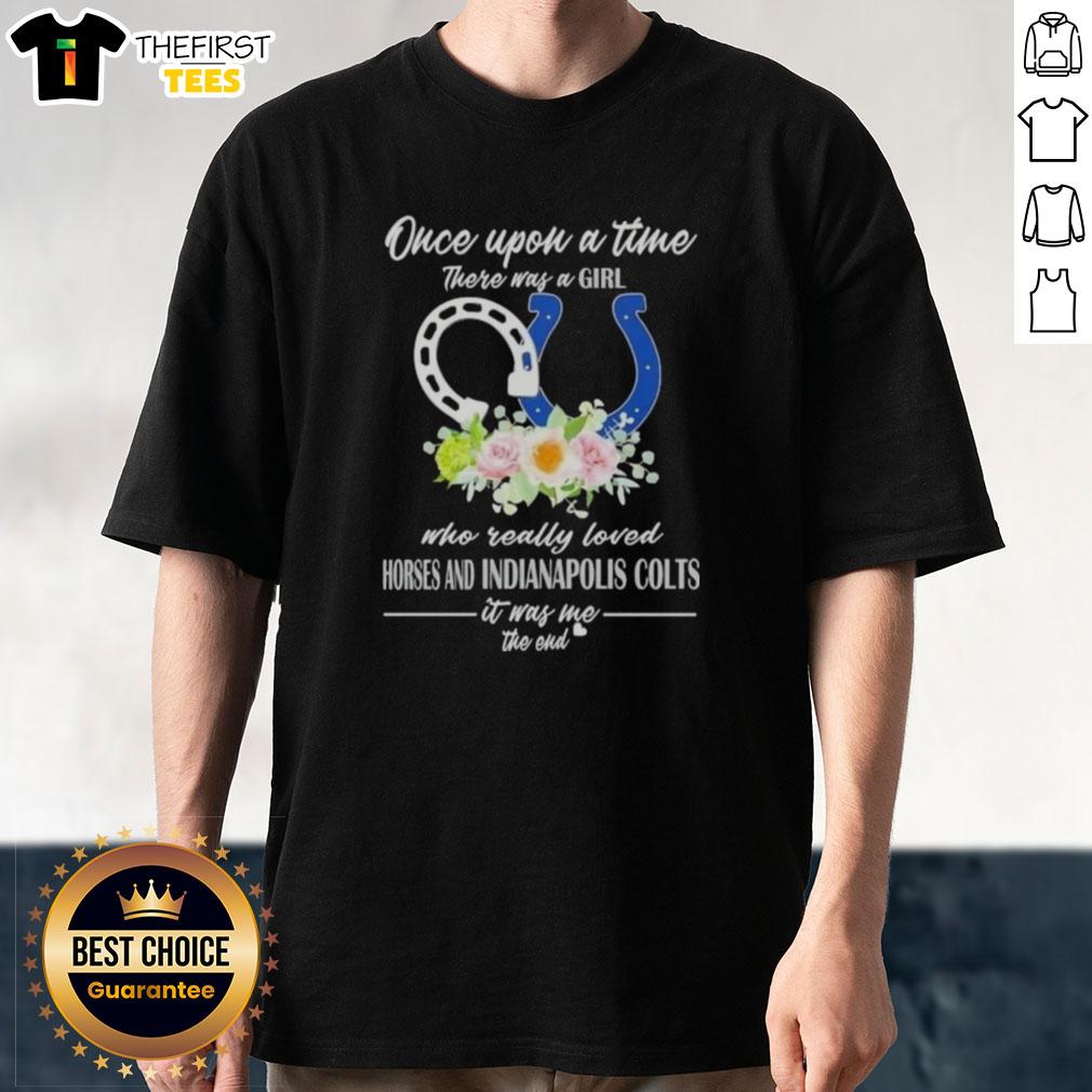 Hot t-shirt featuring 'Once Upon A Time There Was A Girl Who Really Loved Horses And Indianapolis Colts' design.