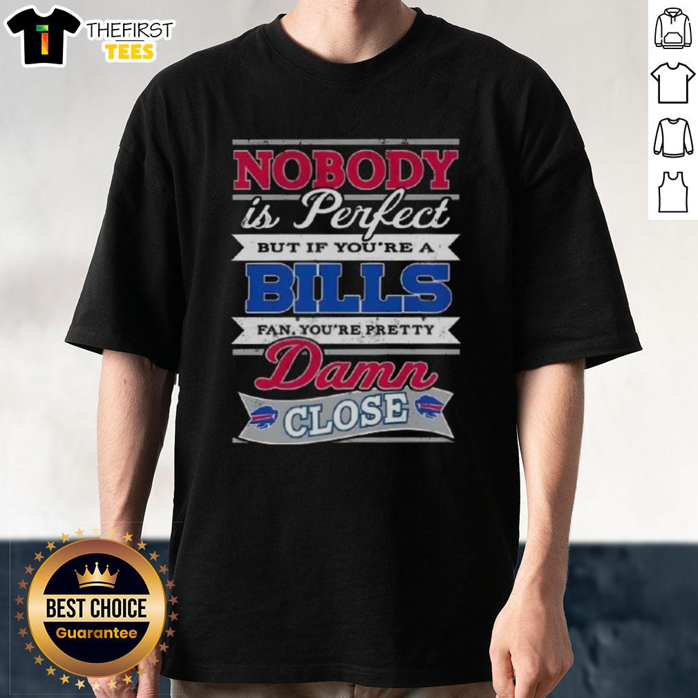 Alt Text: Original Nobody Is Perfect Buffalo Bills Fan T-Shirt design featuring bold text and team colors.