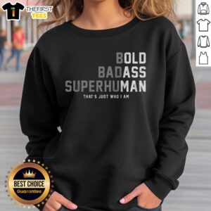 Awesome Bold Badass Superhuman sweatshirt featuring a stylish design, perfect for casual and confident wear.