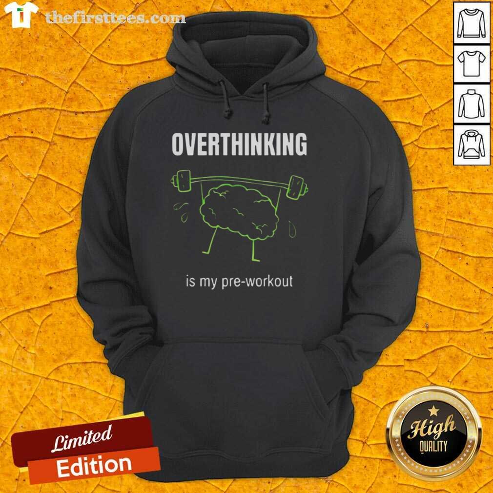 Alt Text: Cute hoodie with the phrase Overthinking Is My Pre-Workout perfect for cozy workouts and casual wear.