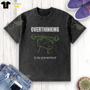 Cute washed t-shirt with the phrase 'Overthinking Is My Pre-Workout' perfect for casual wear and fitness enthusiasts.