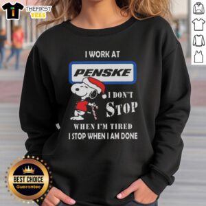 Cute Snoopy sweatshirt from Penske Corporation: 'I don't stop when I'm tired, I stop when I'm done' for Christmas.