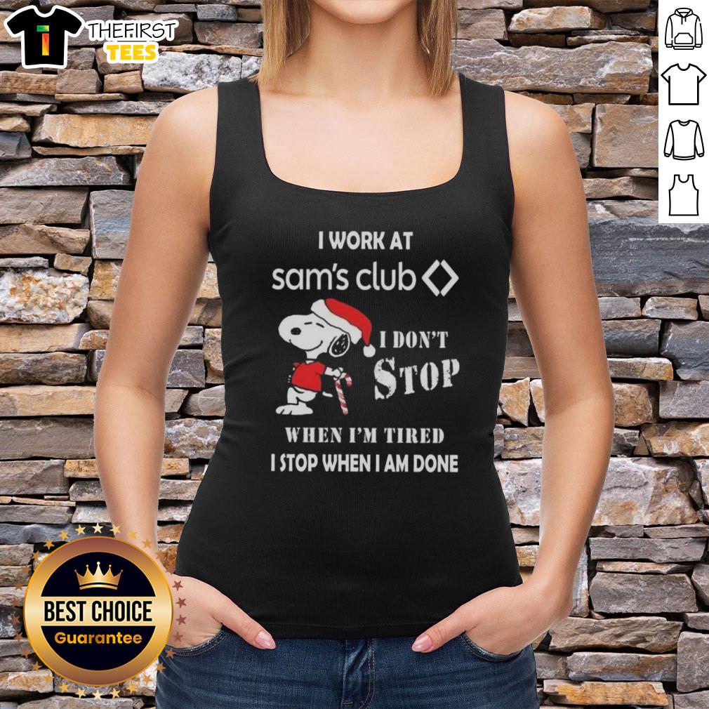 Alt Text: Cute Snoopy tank top with 'I work at Sam's Club, I don't stop when I'm tired, I stop when I'm done' for Christmas.