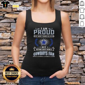 Woman wearing a 'I Am Proud Of Many Things But Nothing Beats Being A Dallas Cowboys Fan' tank top.