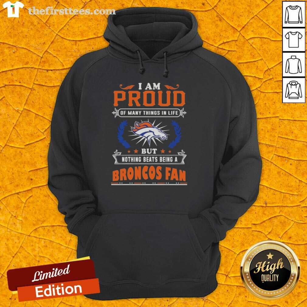 Official I Am Proud Of Many Things hoodie showcasing Denver Broncos fan pride with vibrant team colors and logo.