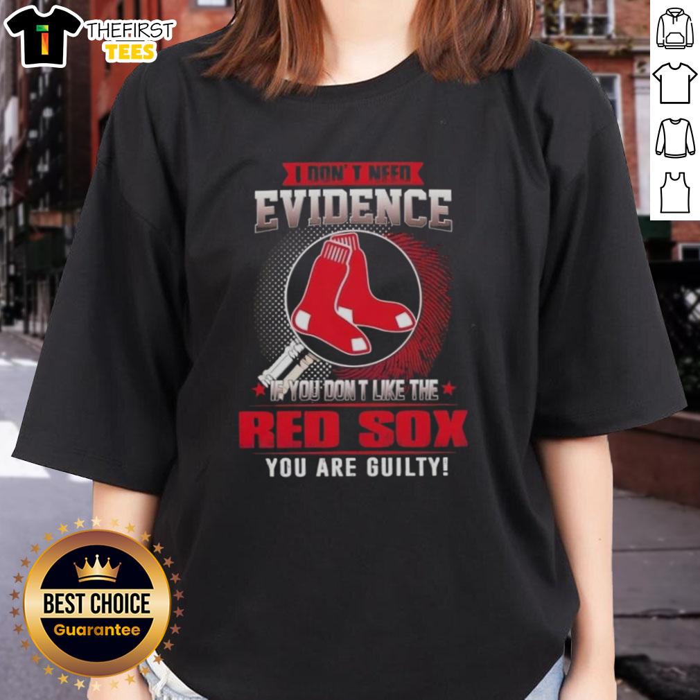 Boston Red Sox ladies tee featuring 'I Don't Need Evidence' slogan, perfect for passionate fans and sports enthusiasts.