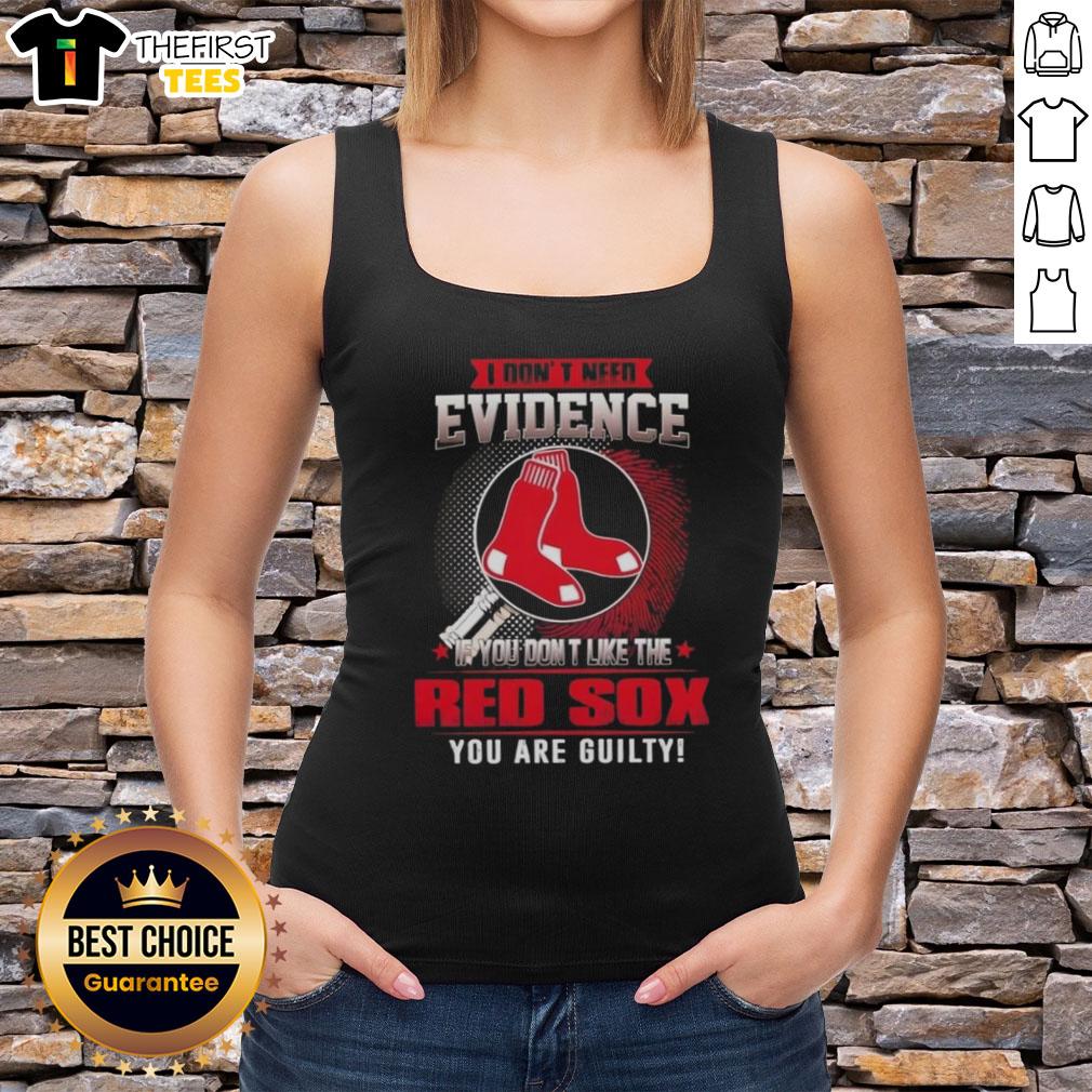 Official I Don't Need Evidence tank top, perfect for Boston Red Sox fans who show their loyalty with style.