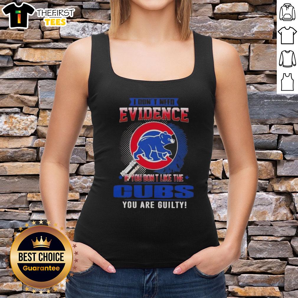 Alt Text: Official I Don't Need Evidence Tank Top for Chicago Cubs Fans - Perfect for showing team pride and loyalty.