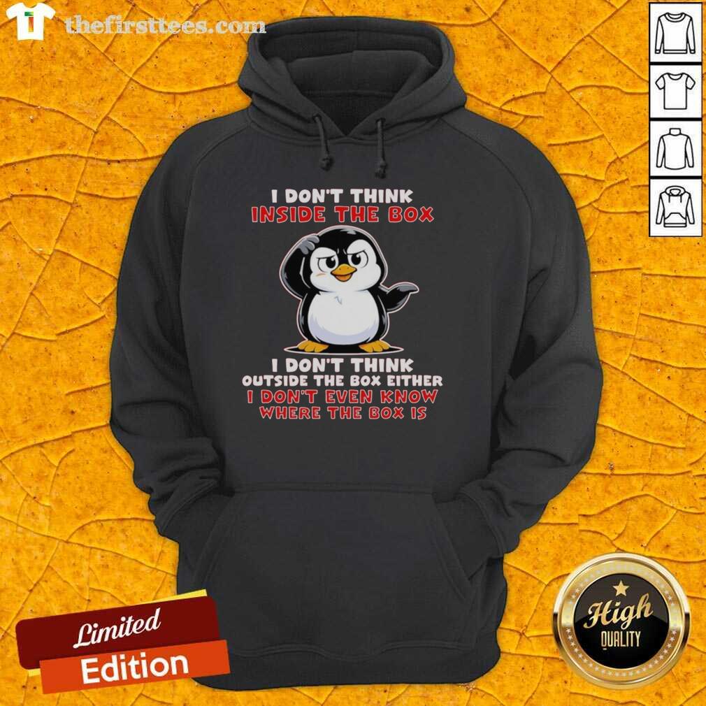 Official 'I Don't Think Inside The Box, I Don't Think Outside The Box Either' Hoodie in stylish design