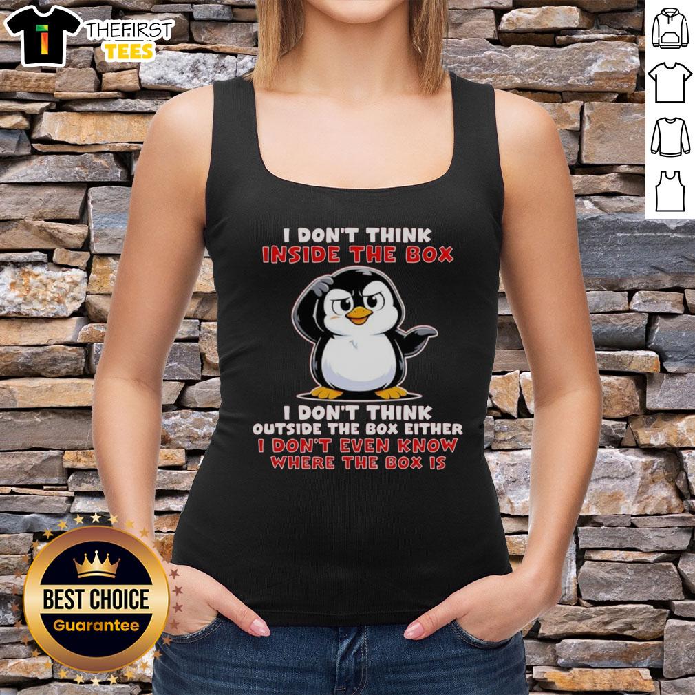 Official I Don't Think Inside The Box I Don't Think Outside The Box Either Tank Top in black with bold text design.