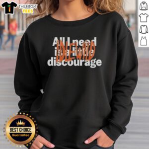 Official Idlewild All Need Is A Little Discourage Sweatshirt featuring a stylish design in vibrant colors.