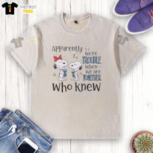 Alt Text: Official Peanuts Snoopy t-shirt featuring 'Apparently We're Trouble When Together' design, perfect for fans.