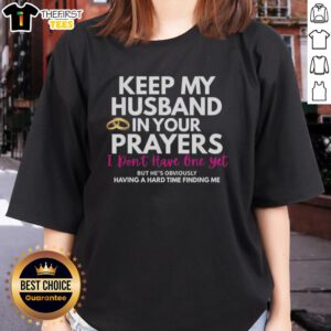 Original Keep My Husband In Your Prayers Tee featuring humorous quote for ladies, perfect for casual wear and gifts.