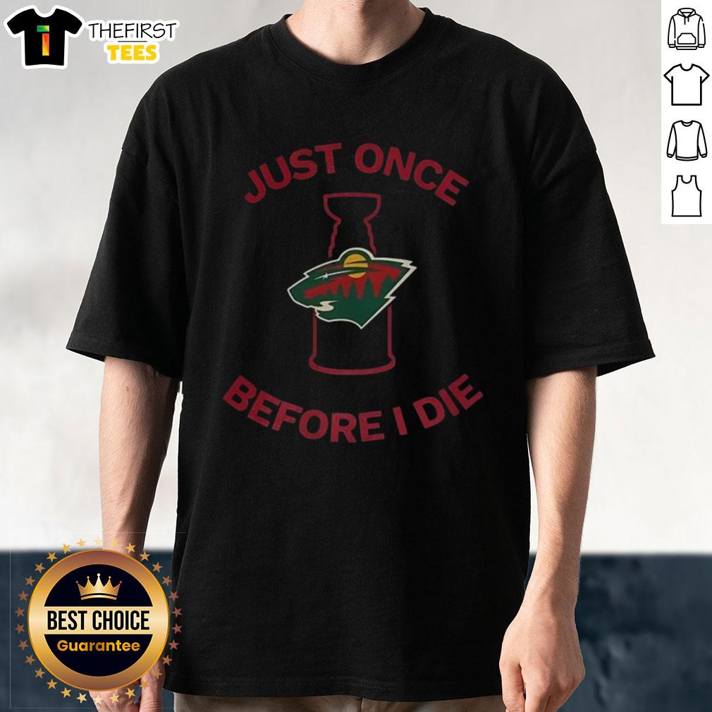 Original Minnesota Wild Just Once Before I Die T-Shirt featuring vibrant team colors and bold graphic design.