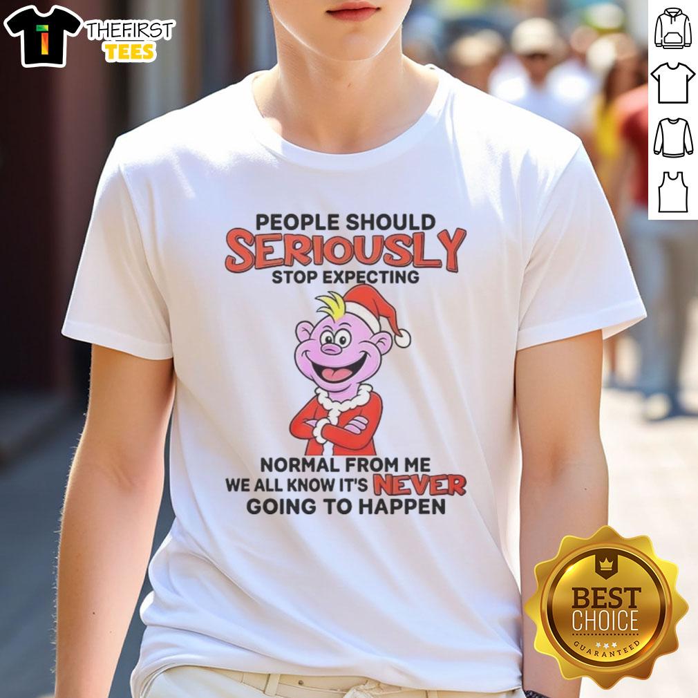 Original People Should Seriously Stop Expecting Normal From Me Christmas T-Shirt featuring festive graphics and humorous text.