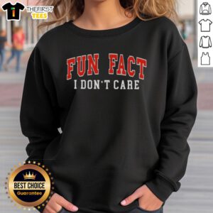Premium Fun Fact I Dont Care Text Sweatshirt in stylish design, perfect for casual wear and expressing your personality.