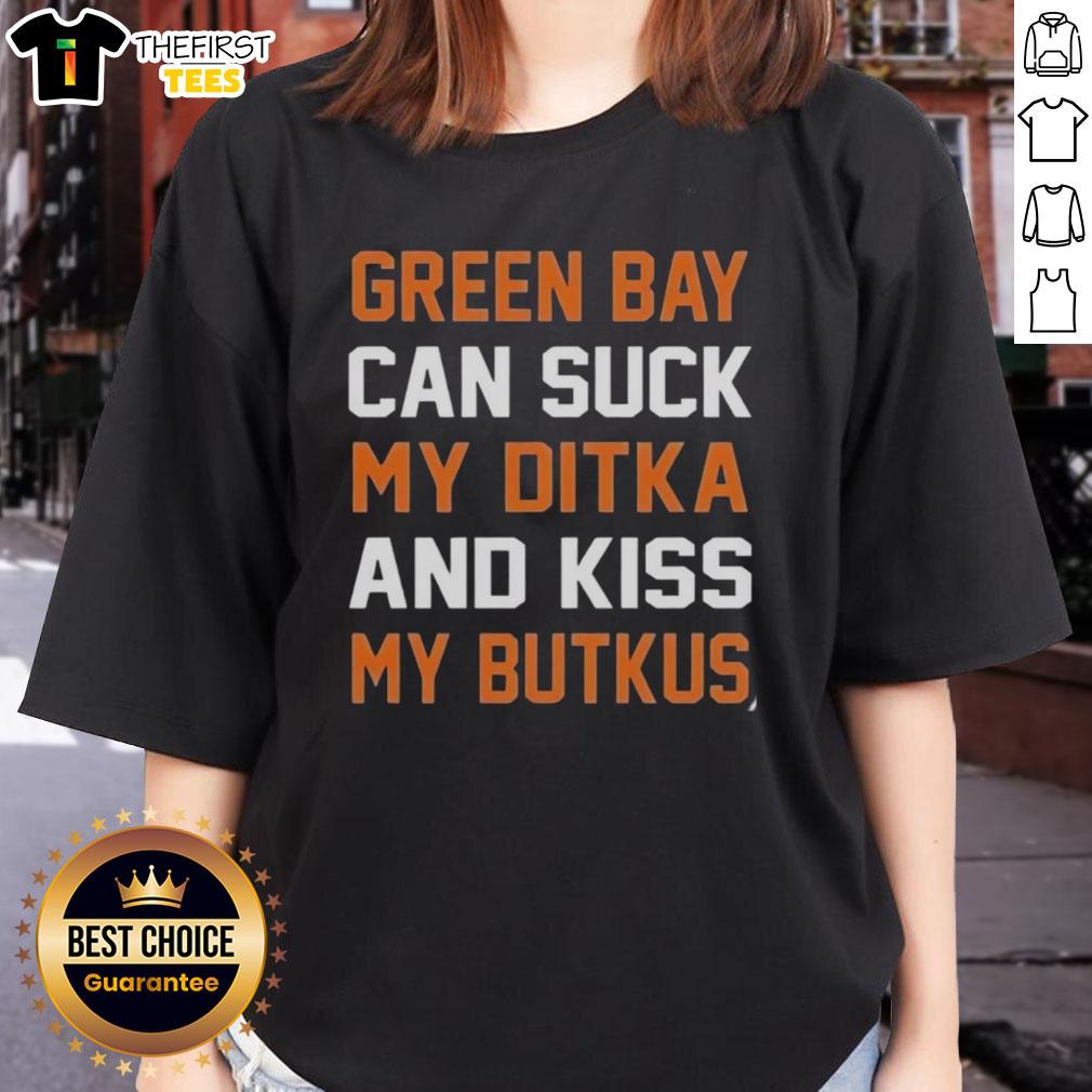 Premium Green Bay Can Suck My Ditka And Kiss My Butkus Ladies Tee in stylish design, perfect for passionate football fans.