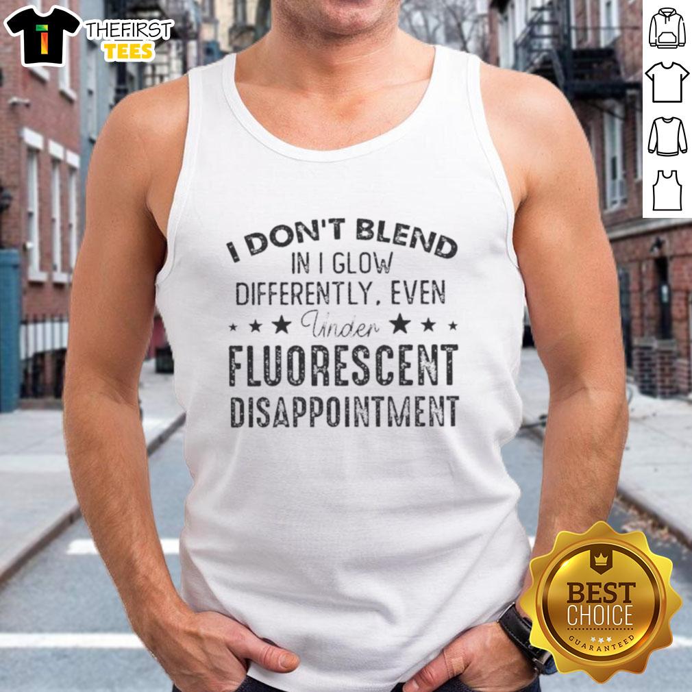 Premium tank top featuring 'I Don't Blend In, I Glow Differently' quote, perfect for standing out in fluorescent light.