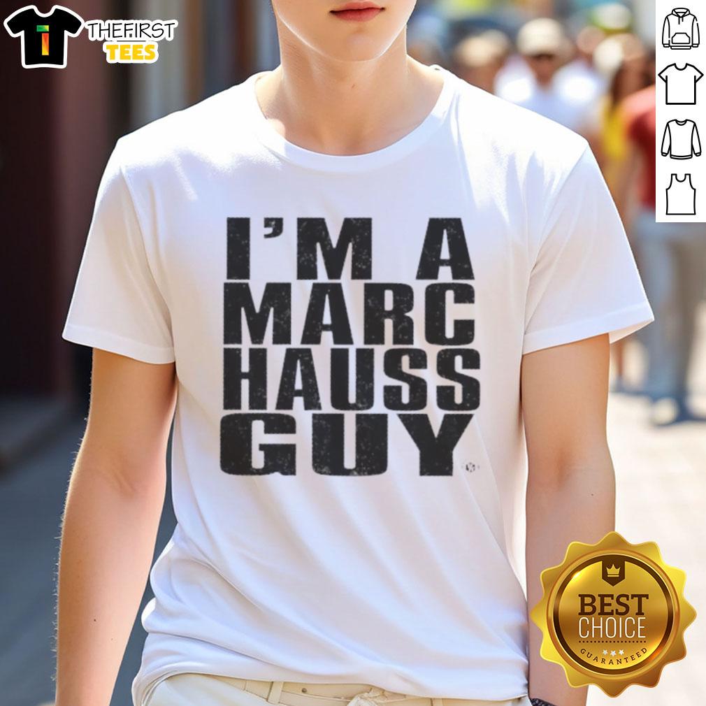 Alt Text: Premium I'M A Marc Hauss Guy T-Shirt featuring stylish design and high-quality fabric for trendy fashion enthusiasts.