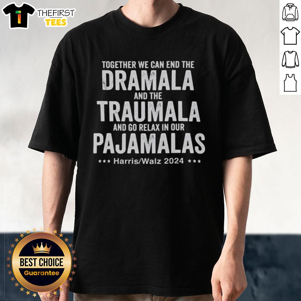 Premium 'Together We Can End The Dramala And The Traumala' 2024 T-Shirt by Harris Walz, perfect for relaxing in style.