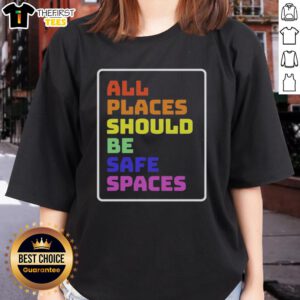 Top All Places Should Be Safe Spaces Ladies Tee featuring a vibrant design promoting safety and inclusivity for women.