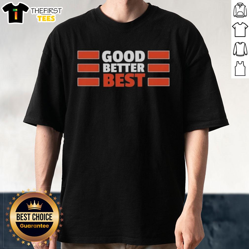 Alt Text: Top Chicago Bears Quote Good Better Best T-Shirt design featuring team colors and logo for fans.