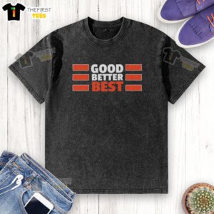 Top Chicago Bears Quote 'Good Better Best' on a stylish washed t-shirt, perfect for fans showcasing team spirit.