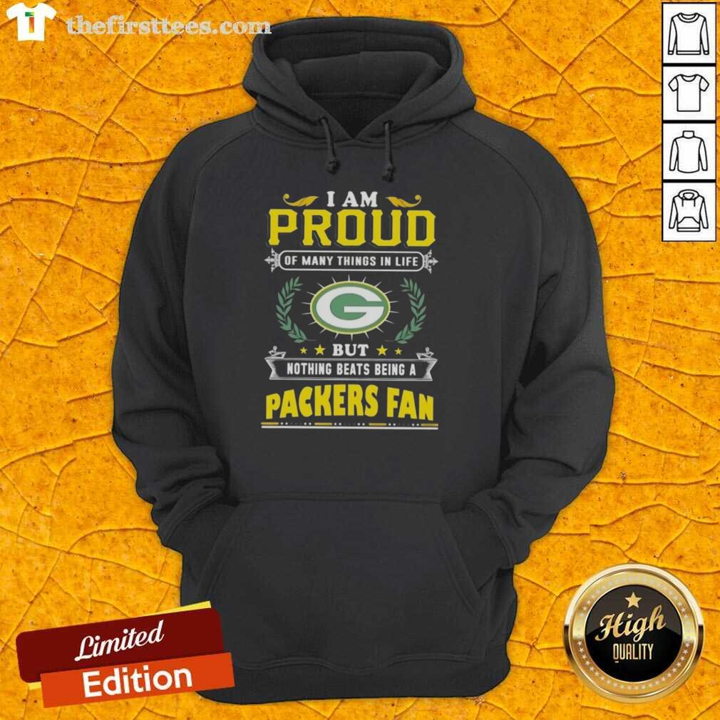 Green Bay Packers fan hoodie with 'I Am Proud Of Many Things' text, perfect for showing team spirit and pride.