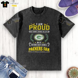 Green Bay Packers fan washed t-shirt with 'I Am Proud Of Many Things But Nothing Beats Being A Packers Fan' design.
