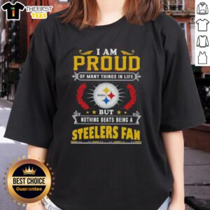 Womens tee shirt featuring 'I Am Proud Of Many Things, But Nothing Beats Being A Pittsburgh Steelers Fan' design.