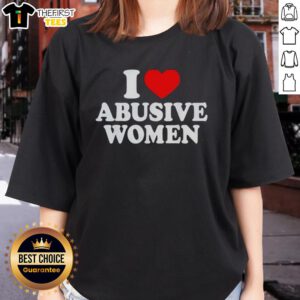 Top I Love Abusive Women Ladies Tee featuring bold graphic design, perfect for casual wear and expressing unique style.