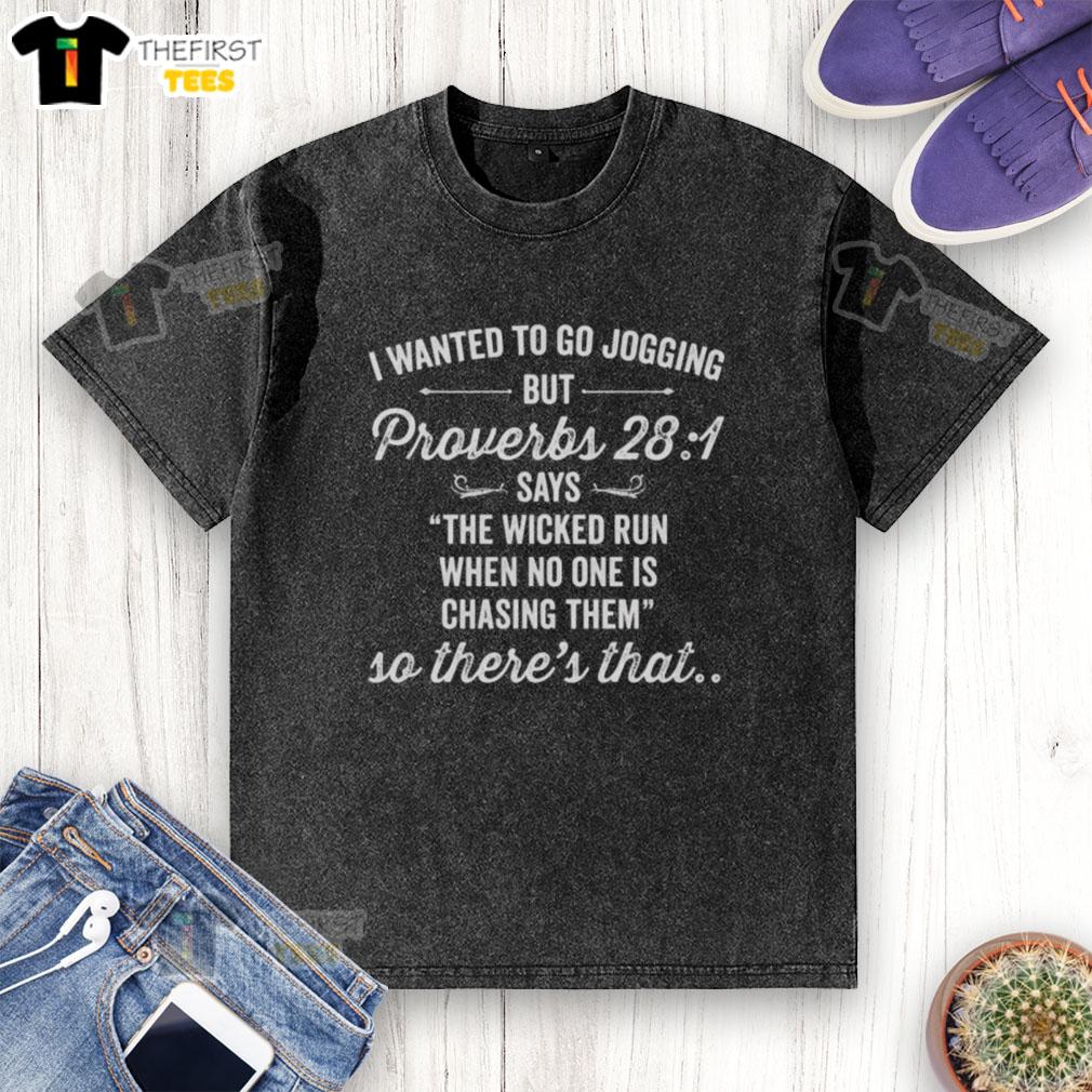 Motivational washed t-shirt with text: 'Top I Wanted to Go Jogging but Proverbs 28:1 Says...' perfect for fitness enthusiasts.