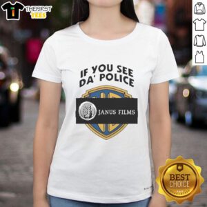 Top If You See Da Police Janus Films ladies tee featuring a stylish design for film enthusiasts and casual wear.