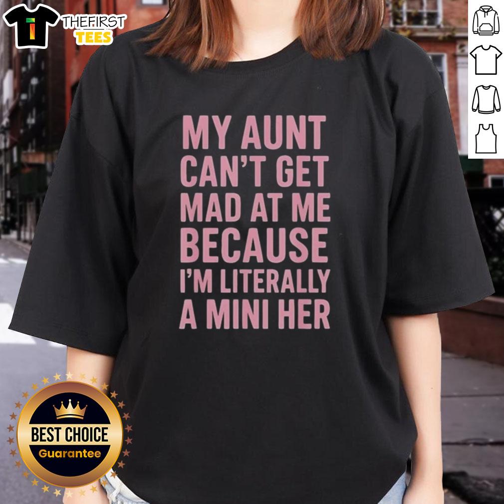 Alt Text: Mini version of my aunt in matching ladies tee, perfect for family fun and humor. Top My Aunt Can't Get Mad At Me