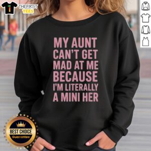 Alt Text: Mini version of a sweatshirt saying 'My Aunt Can't Get Mad at Me Because I'm Literally a Mini Her'