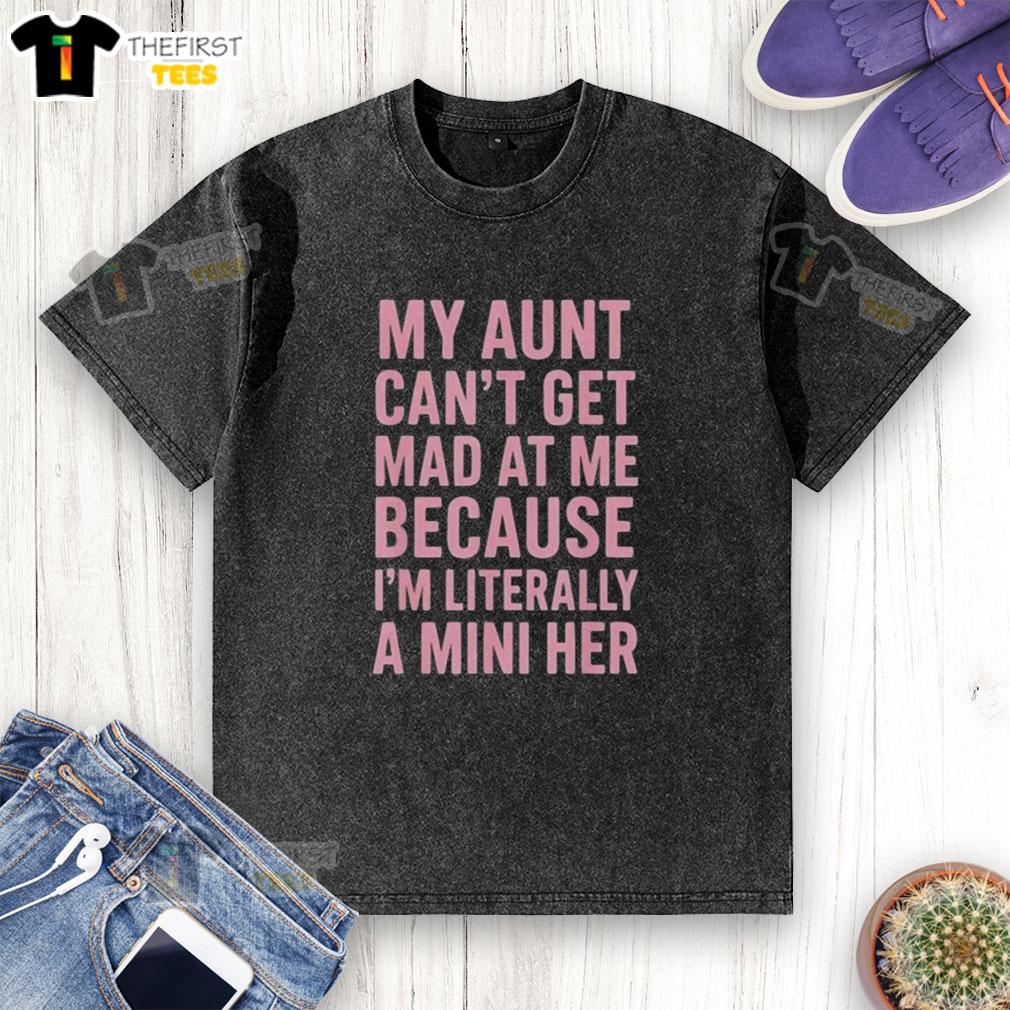 Funny mini version of my aunt's washed T-shirt, showcasing the phrase 'Top My Aunt Can't Get Mad at Me'.