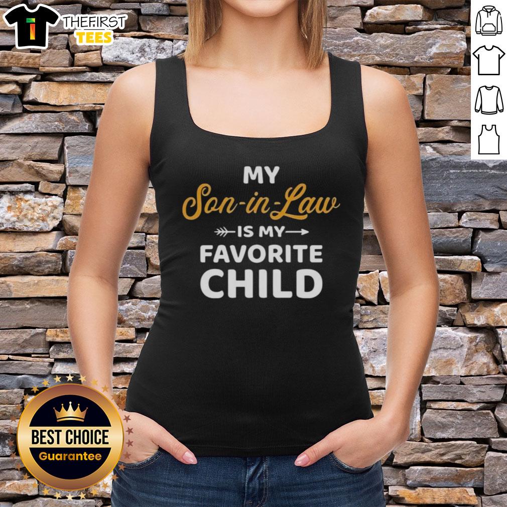 Top My Son-In-Law Is My Favorite Child tank top worn by a smiling family, showcasing love and humor in a casual setting.