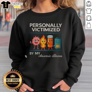 Cozy sweatshirt featuring 'Top Personally Victimized By My Chronic Illness' design, perfect for chronic illness awareness.